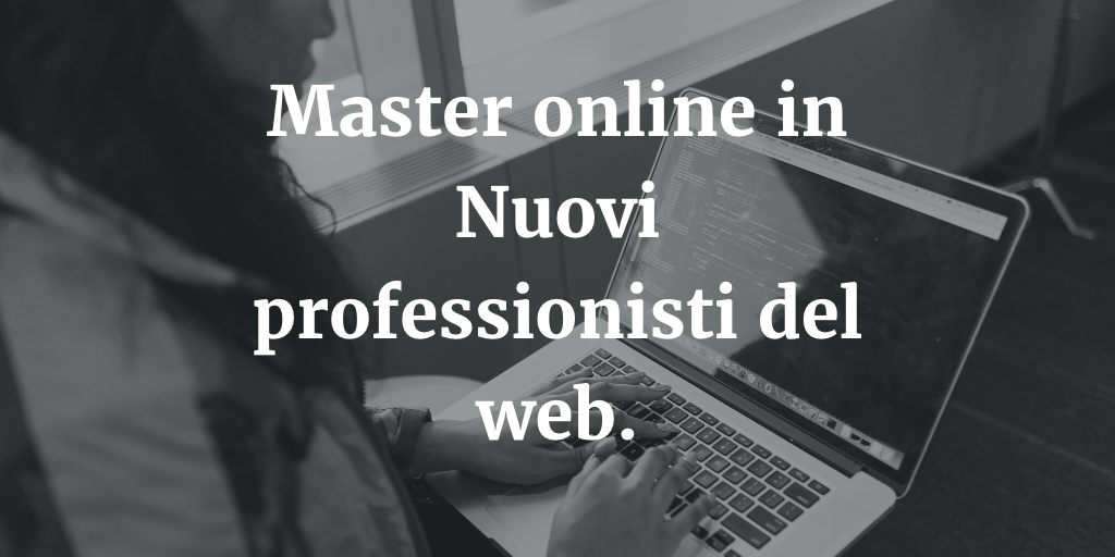 Master online in Nuovi professionisti del web ad Ancona.